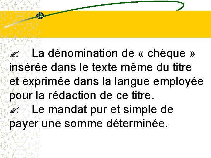 ? La dénomination de « chèque » insérée dans le texte même du titre ? La dénomination de « chèque » insérée dans le texte même du titre