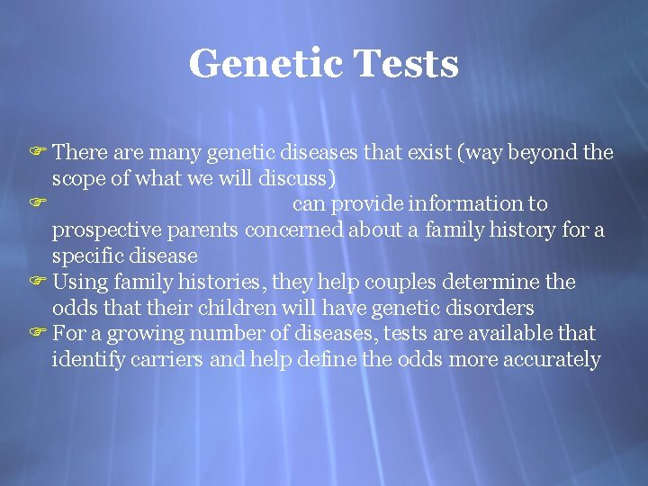 Genetic Tests F There are many genetic diseases that exist (way beyond the scope