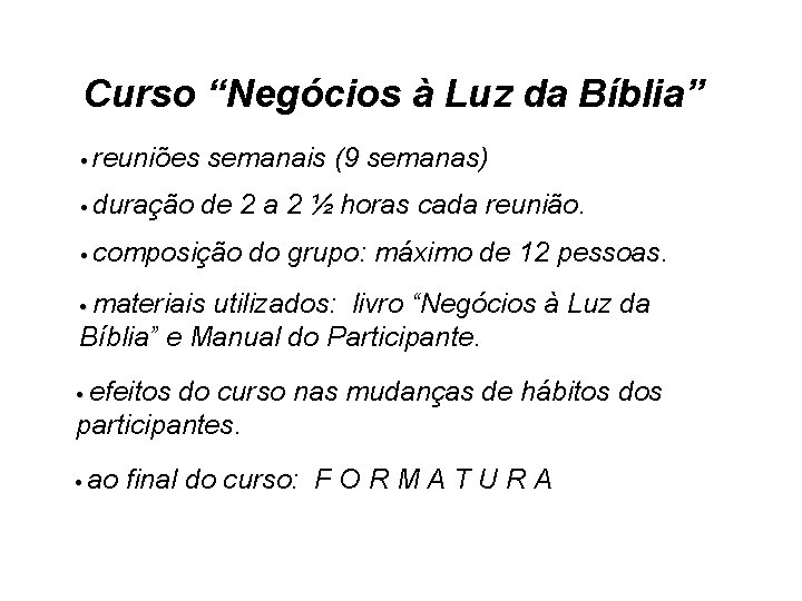 Curso “Negócios à Luz da Bíblia” • reuniões • duração semanais (9 semanas) de