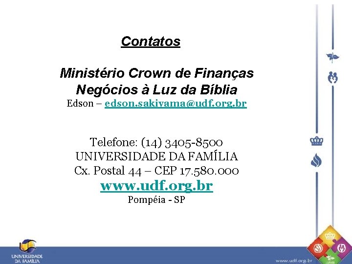 Contatos Ministério Crown de Finanças Negócios à Luz da Bíblia Edson – edson. sakiyama@udf.