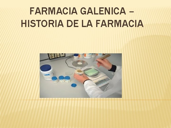 FARMACIA GALENICA – HISTORIA DE LA FARMACIA 