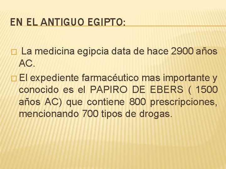 EN EL ANTIGUO EGIPTO: � La medicina egipcia data de hace 2900 años AC.