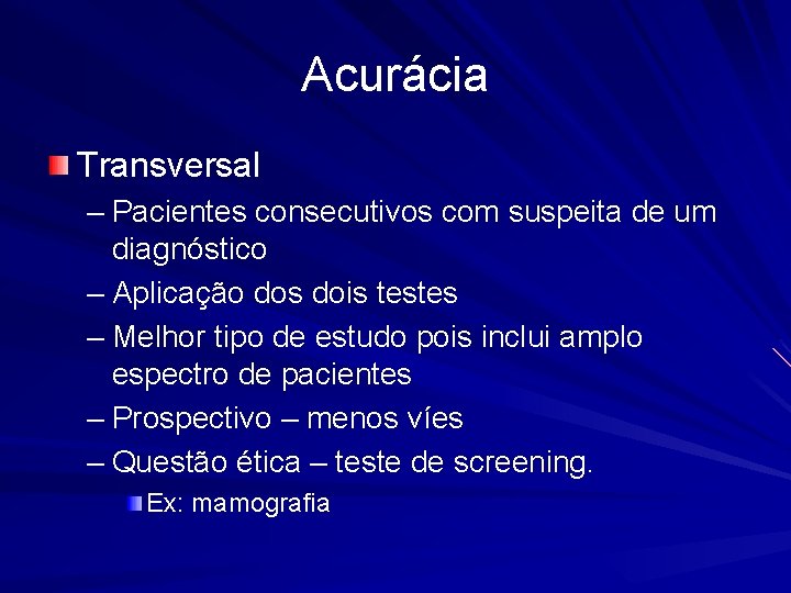 Acurácia Transversal – Pacientes consecutivos com suspeita de um diagnóstico – Aplicação dos dois