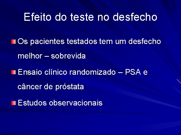 Efeito do teste no desfecho Os pacientes testados tem um desfecho melhor – sobrevida