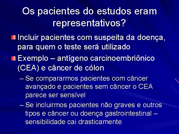 Os pacientes do estudos eram representativos? Incluir pacientes com suspeita da doença, para quem