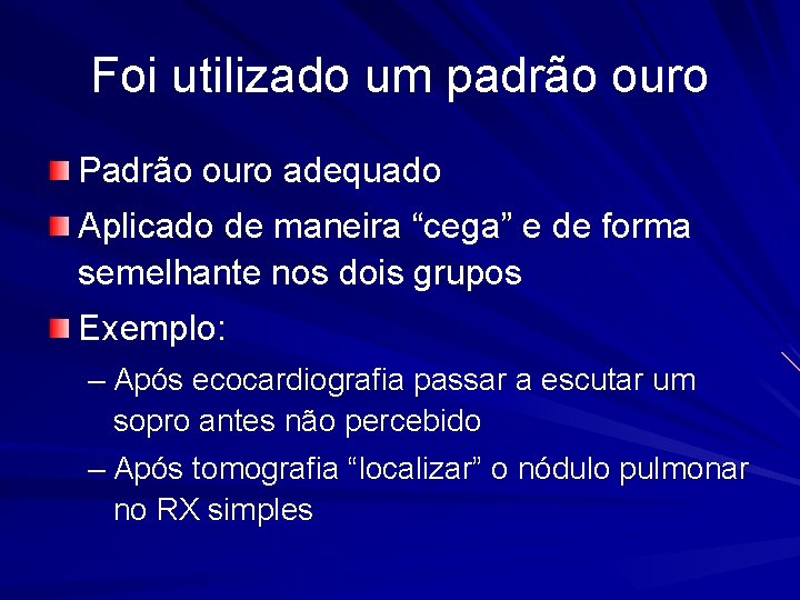 Foi utilizado um padrão ouro Padrão ouro adequado Aplicado de maneira “cega” e de