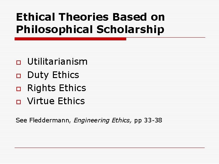 Ethical Theories Based on Philosophical Scholarship o o Utilitarianism Duty Ethics Rights Ethics Virtue Ethical Theories Based on Philosophical Scholarship o o Utilitarianism Duty Ethics Rights Ethics Virtue