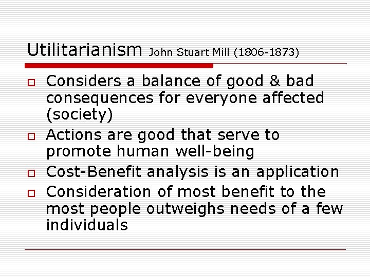 Utilitarianism o o John Stuart Mill (1806 -1873) Considers a balance of good & Utilitarianism o o John Stuart Mill (1806 -1873) Considers a balance of good &