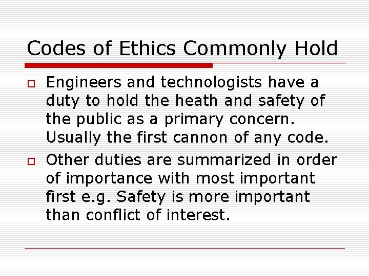Codes of Ethics Commonly Hold o o Engineers and technologists have a duty to Codes of Ethics Commonly Hold o o Engineers and technologists have a duty to
