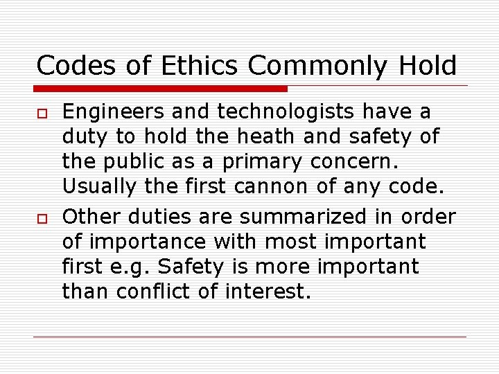 Codes of Ethics Commonly Hold o o Engineers and technologists have a duty to