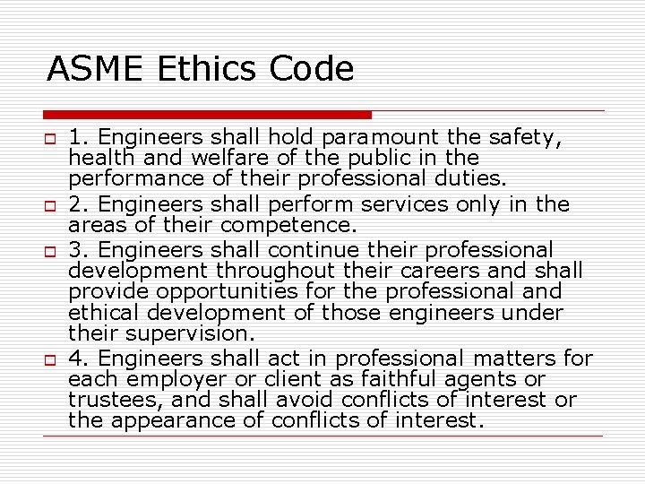 ASME Ethics Code o o 1. Engineers shall hold paramount the safety, health and