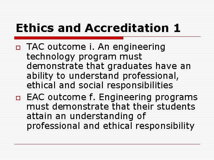 Ethics and Accreditation 1 o o TAC outcome i. An engineering technology program must Ethics and Accreditation 1 o o TAC outcome i. An engineering technology program must