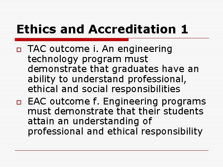 Ethics and Accreditation 1 o o TAC outcome i. An engineering technology program must