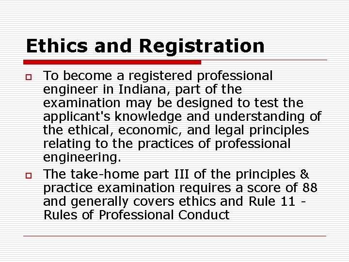 Ethics and Registration o o To become a registered professional engineer in Indiana, part Ethics and Registration o o To become a registered professional engineer in Indiana, part