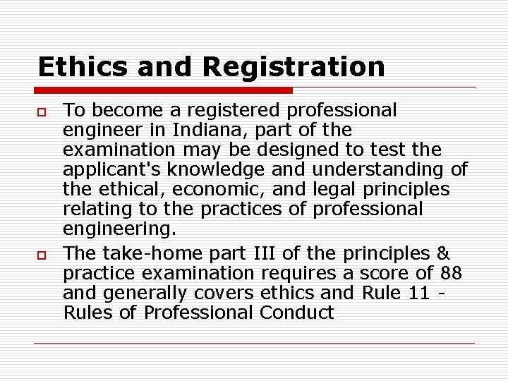 Ethics and Registration o o To become a registered professional engineer in Indiana, part