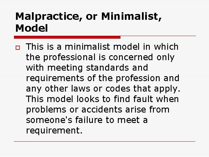 Malpractice, or Minimalist, Model o This is a minimalist model in which the professional