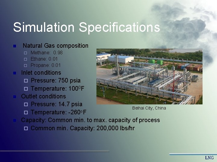 Simulation Specifications n Natural Gas composition Methane: 0. 98 ¨ Ethane: 0. 01 ¨ Simulation Specifications n Natural Gas composition Methane: 0. 98 ¨ Ethane: 0. 01 ¨