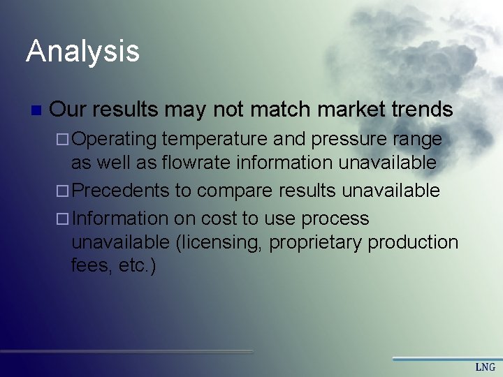 Analysis n Our results may not match market trends ¨ Operating temperature and pressure Analysis n Our results may not match market trends ¨ Operating temperature and pressure
