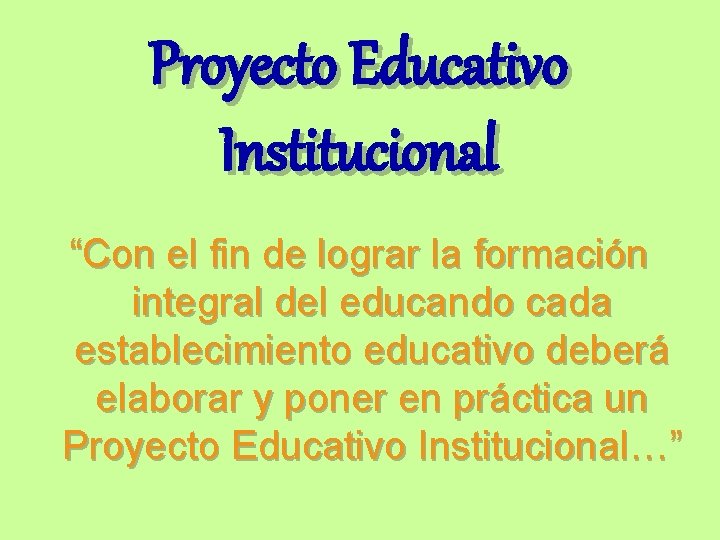 Proyecto Educativo Institucional “Con el fin de lograr la formación integral del educando cada