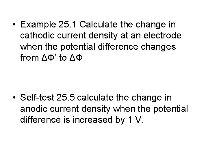  • Example 25. 1 Calculate the change in cathodic current density at an