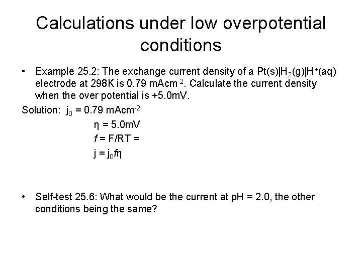 Calculations under low overpotential conditions • Example 25. 2: The exchange current density of