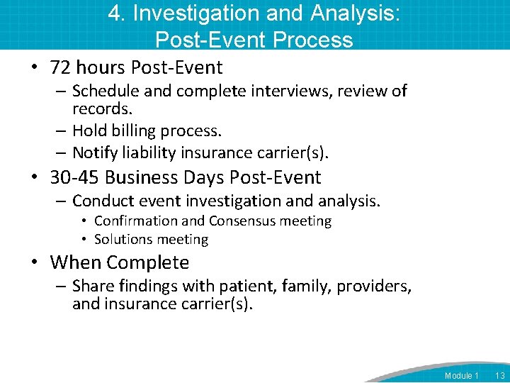 4. Investigation and Analysis: Post-Event Process • 72 hours Post-Event – Schedule and complete