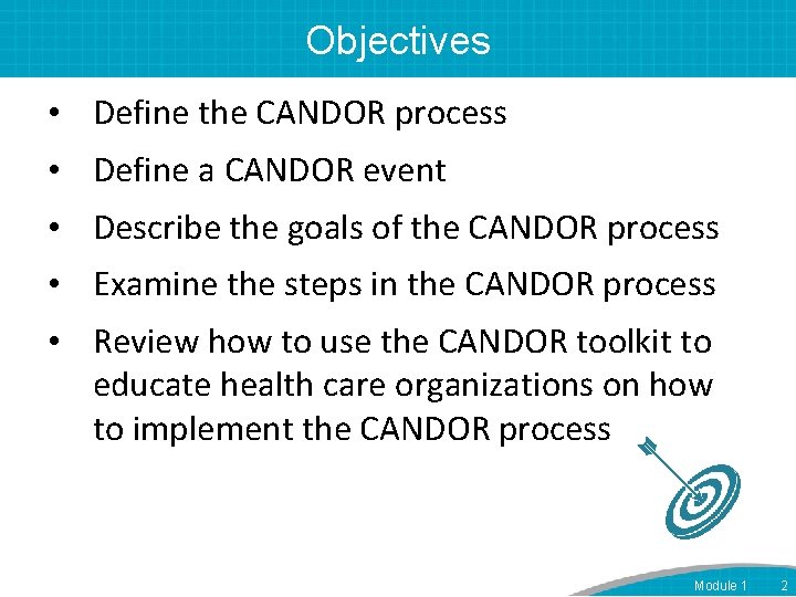Objectives • Define the CANDOR process • Define a CANDOR event • Describe the