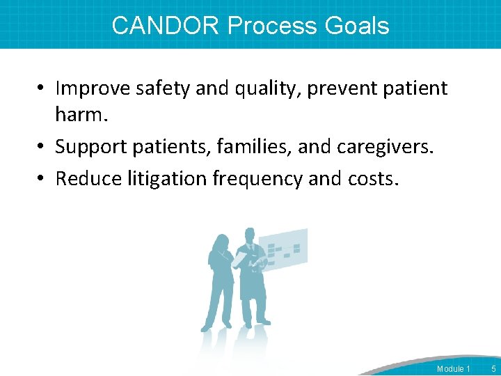 CANDOR Process Goals • Improve safety and quality, prevent patient harm. • Support patients,