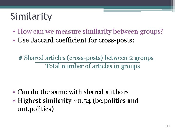Similarity • How can we measure similarity between groups? • Use Jaccard coefficient for