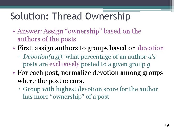 Solution: Thread Ownership • Answer: Assign “ownership” based on the authors of the posts
