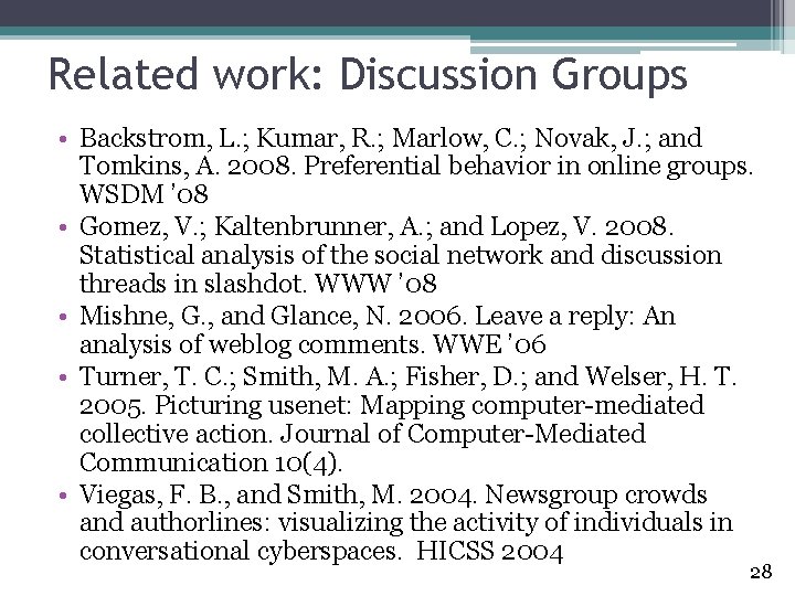 Related work: Discussion Groups • Backstrom, L. ; Kumar, R. ; Marlow, C. ;