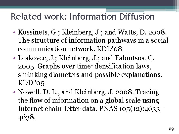 Related work: Information Diffusion • Kossinets, G. ; Kleinberg, J. ; and Watts, D.