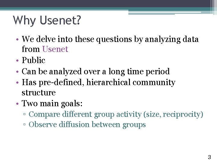 Why Usenet? • We delve into these questions by analyzing data from Usenet •