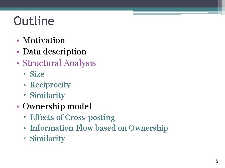Outline • Motivation • Data description • Structural Analysis ▫ Size ▫ Reciprocity ▫