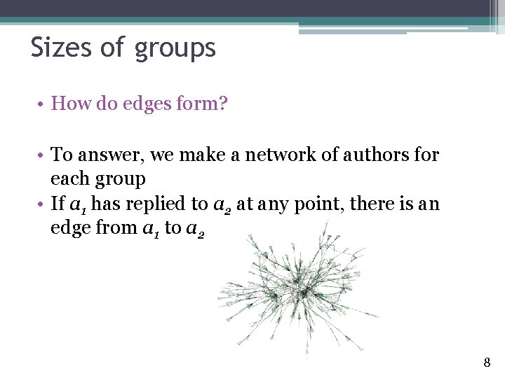 Sizes of groups • How do edges form? • To answer, we make a