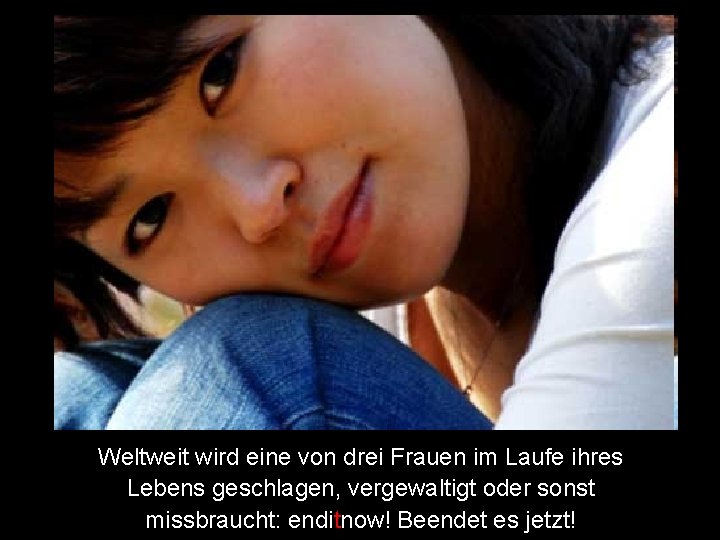 Weltweit wird eine von drei Frauen im Laufe ihres Lebens geschlagen, vergewaltigt oder sonst