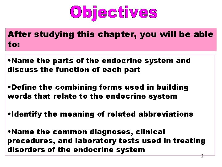 Objectives After studying this chapter, you will be able to: • Name the parts