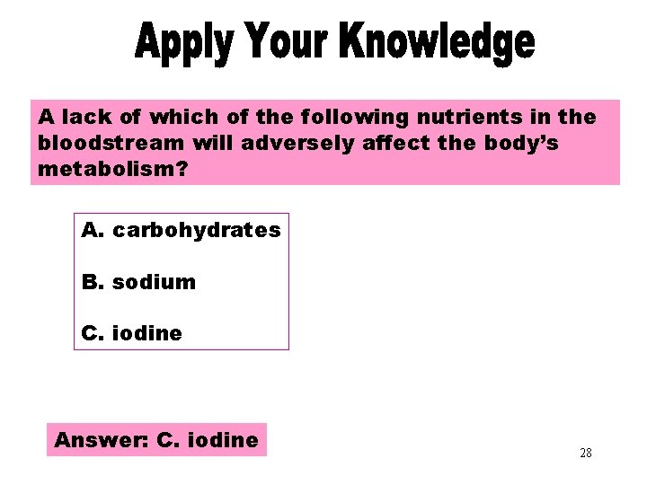 Apply Your Knowledge Part 3 A lack of which of the following nutrients in