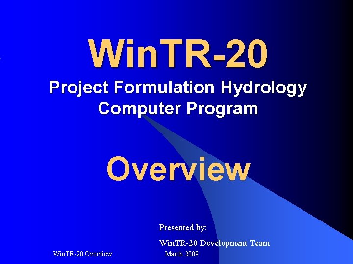 Win. TR-20 Project Formulation Hydrology Computer Program Overview Presented by: Win. TR-20 Development Team