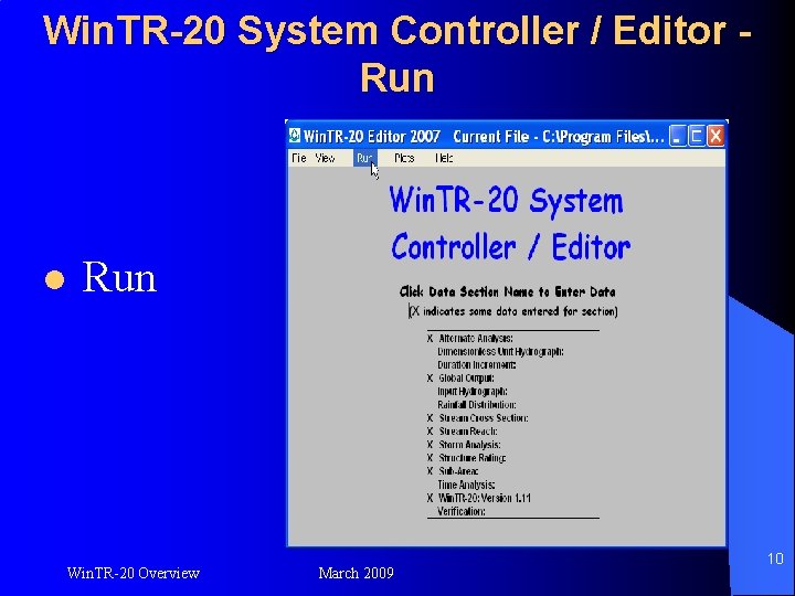 Win. TR-20 System Controller / Editor Run l Run Win. TR-20 Overview March 2009