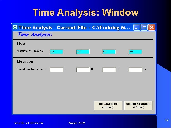 Time Analysis: Window Win. TR-20 Overview March 2009 32 