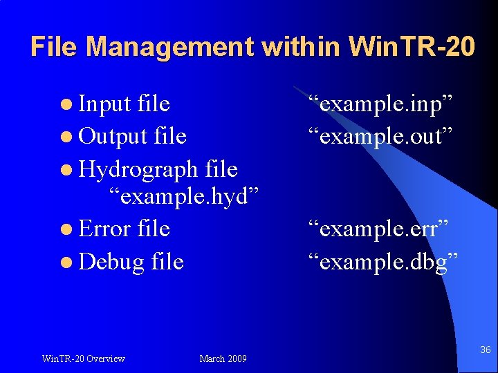 File Management within Win. TR-20 l Input file l Output file l Hydrograph file