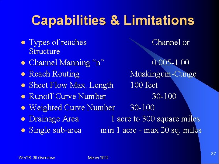 Capabilities & Limitations l l l l Types of reaches Channel or Structure Channel