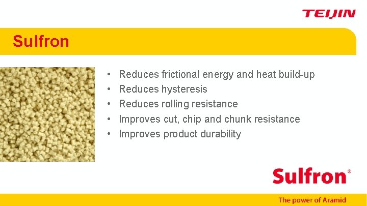 Sulfron • • • Reduces frictional energy and heat build-up Reduces hysteresis Reduces rolling