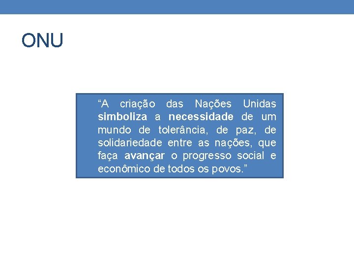 ONU “A criação das Nações Unidas simboliza a necessidade de um mundo de tolerância,