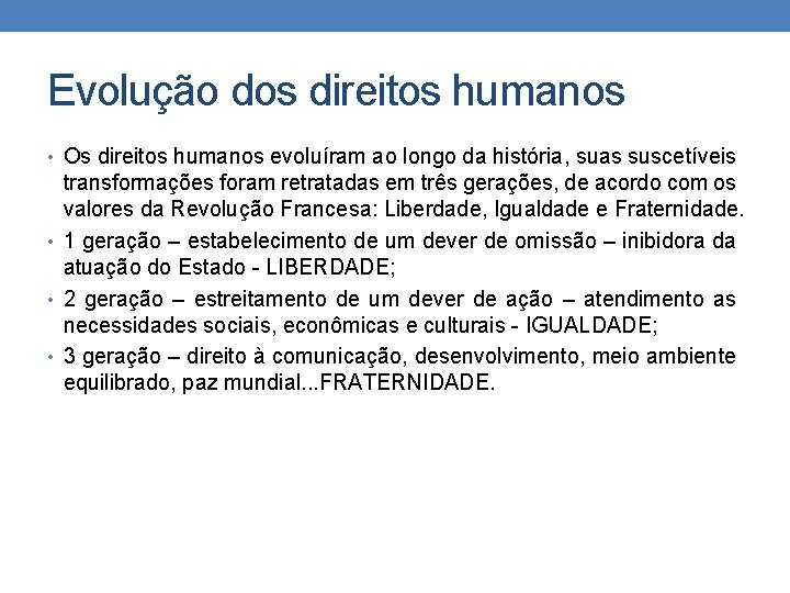 Evolução dos direitos humanos • Os direitos humanos evoluíram ao longo da história, suas