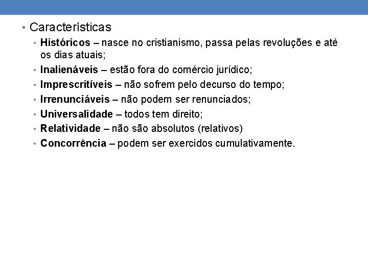  • Características • Históricos – nasce no cristianismo, passa pelas revoluções e até