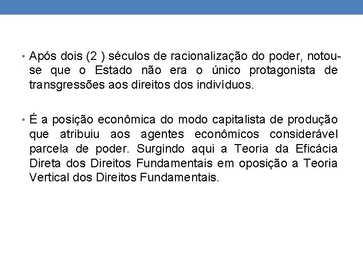  • Após dois (2 ) séculos de racionalização do poder, notou- se que
