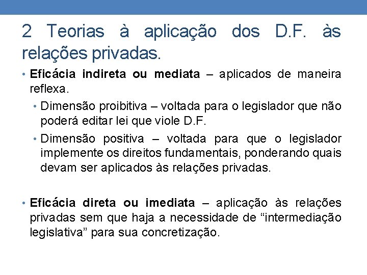 2 Teorias à aplicação dos D. F. às relações privadas. • Eficácia indireta ou
