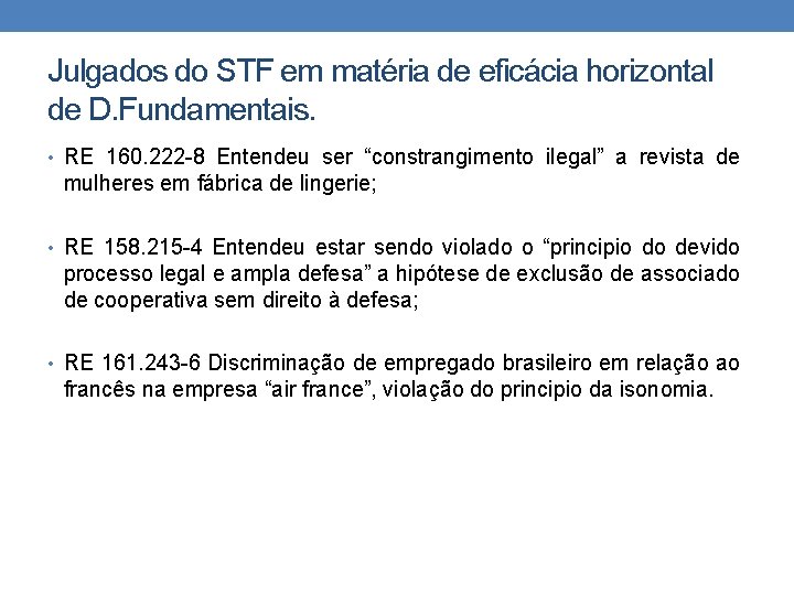 Julgados do STF em matéria de eficácia horizontal de D. Fundamentais. • RE 160.